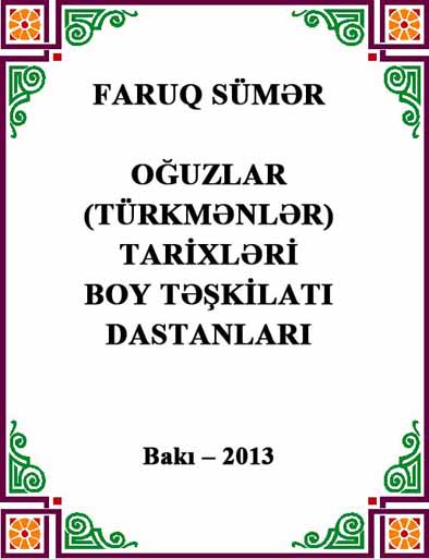 Oğuzlar Tarixleri Boy Təşgilatı Dastanları - Faruq Sumer